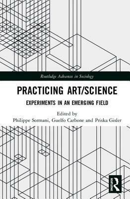 Practicing Art/Science: Experiments in an Emerging Field by 