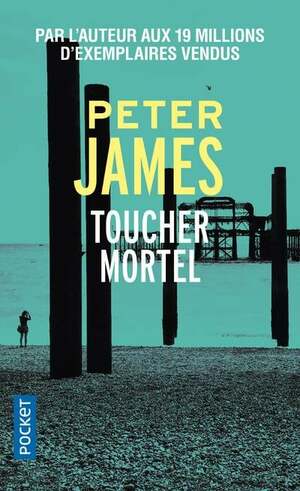 Toucher mortel by Peter James