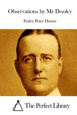 Observations by Mr Dooley by Finley Peter Dunne