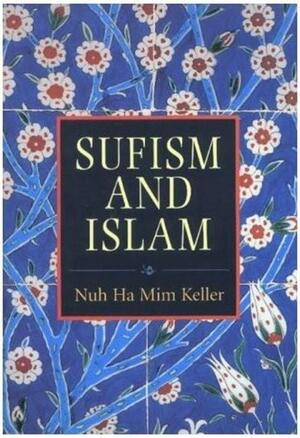 Sufism and Islam by Nuh Ha Mim Keller