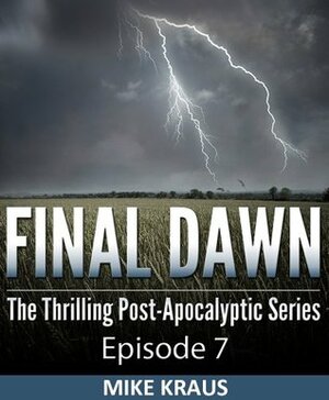 Final Dawn: Episode 7 by Mike Kraus