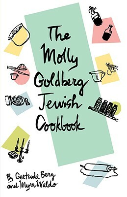 The Molly Goldberg Jewish Cookbook by Gertrude Berg, Myra Waldo