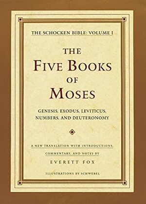Five Books of Moses, Deluxe Edition With Illustrations, the: the Schocken Bible, Volume I by Everett Fox
