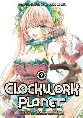 Clockwork Planet 9 by Tsubaki Himana, Yuu Kamiya