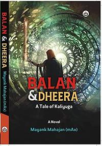Balan and Dheera - A Tale of Kaliyuga by Mayank Mahajan (mAx)