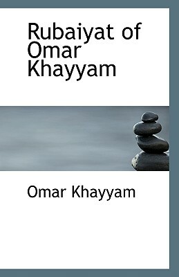 Rubaiyat of Omar Khayyam by Omar Khayyám