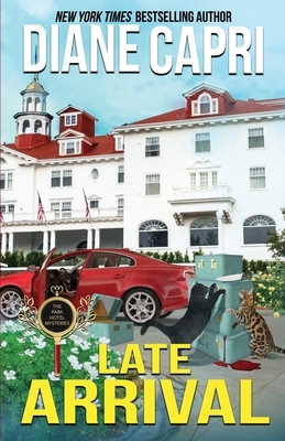 Late Arrival: A Park Hotel Mystery by Diane Capri