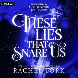 These Lies That Snare Us by Rachel Tork