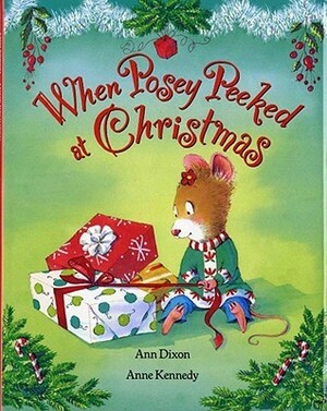 When Posey Peeked at Christmas by Ann Dixon