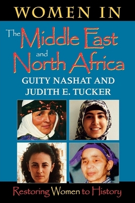 Women in the Middle East and North Africa: Restoring Women to History by Guity Nashat, Judith E. Tucker