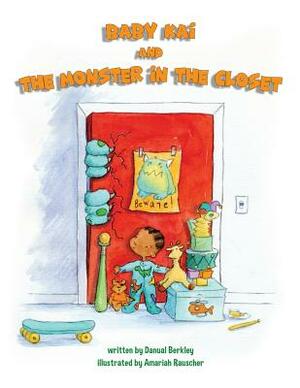 Baby Kai and the Monster in the Closet by Danual Berkley