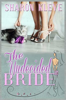 The Undecided Bride by Sharon Kleve