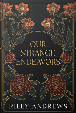 Our Strange Endeavors by Riley Andrews