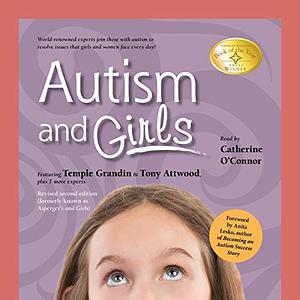 Autism and Girls: World-Renowned Experts Join Those with Autism to Resolve Issues That Girls and Women Face Every Day! by Mary Wrobel, Temple Grandin, Ruth Snyder, Tony Attwood, Sheila Wagner, Jennifer McIlwee Meyers, Teresa Bolick, Catherine Faherty, Lisa Iland