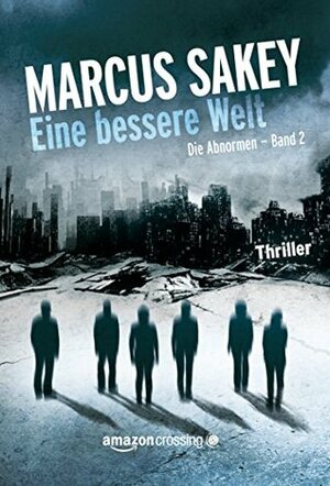 Eine bessere Welt by Marcus Sakey, Olaf Knechten