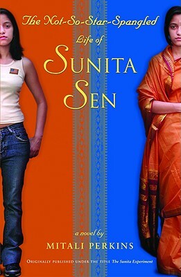 The Not-So-Star-Spangled Life of Sunita Sen by Mitali Perkins