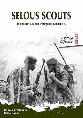Selous Scouts: Rhodesian Counter-Insurgency Specialists by Peter Baxter