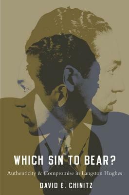 Which Sin to Bear?: Authenticity and Compromise in Langston Hughes by David E. Chinitz