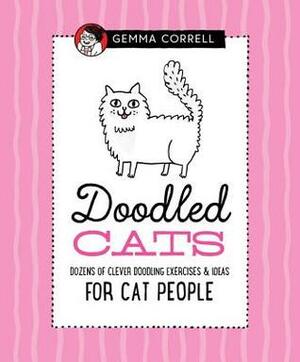 Doodled Cats: Dozens of clever doodling exercises and ideas by Gemma Correll