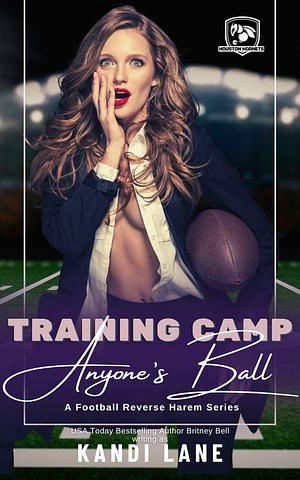 Anyone's Ball: Training Camp by Kandi Lane, Britney Bell