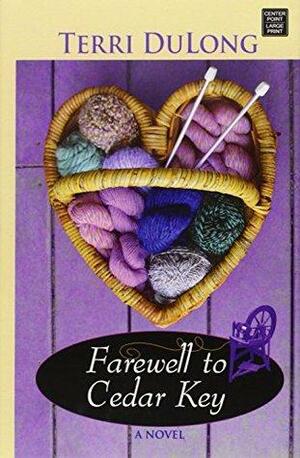Farewell to Cedar Key: Cedar Key Novels by Terri DuLong