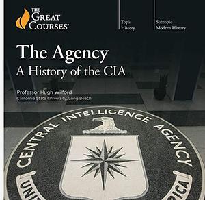 The Agency: a History of the CIA by Hugh Wilford