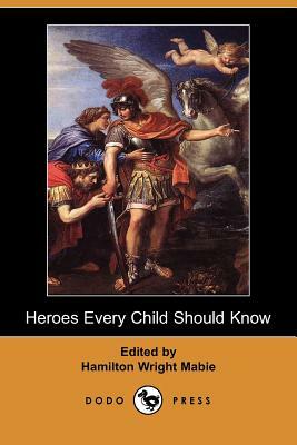 Heroes Every Child Should Know by 