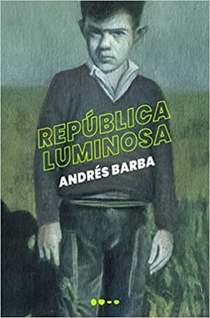 República luminosa by Andrés Barba