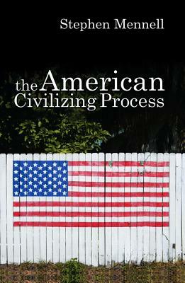 The American Civilizing Process by Stephen Mennell