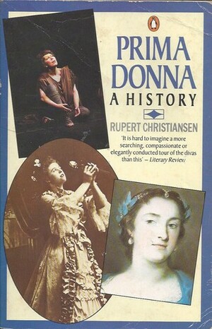 Prima Donna: A History by Rupert Christiansen