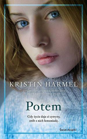 Potem by Kristin Harmel, Kristin Harmel