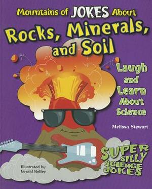 Mountains of Jokes about Rocks, Minerals, and Soil: Laugh and Learn about Science by Melissa Stewart