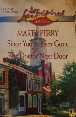 Since You've Been Gone And The Doctor Next Door by Marta Perry