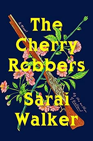 The Cherry Robbers by Sarai Walker