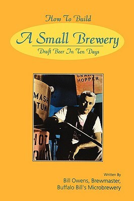How to Build a Small Brewery by Bill Owens