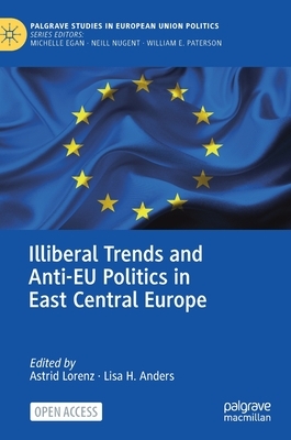 Illiberal Trends and Anti-Eu Politics in East Central Europe by 