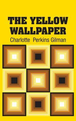 The Yellow Wallpaper by Charlotte Perkins Gilman