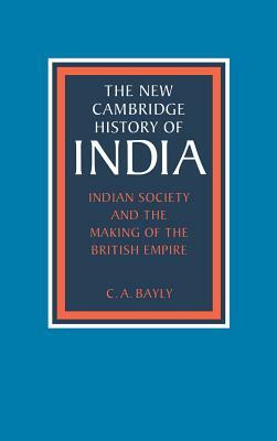 Indian Society and the Making of the British Empire by C. A. Bayly