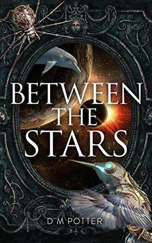 Between the Stars by D.M. Potter
