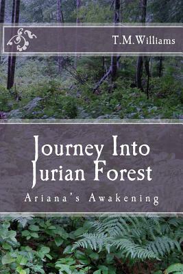 Journey Into Jurian Forest by T. M. Williams
