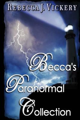Becca's Paranormal Collection by Rebecca J. Vickery