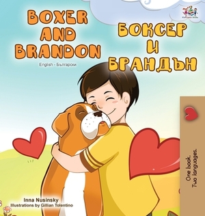 Boxer and Brandon (English Bulgarian Bilingual Book) by Kidkiddos Books, Inna Nusinsky