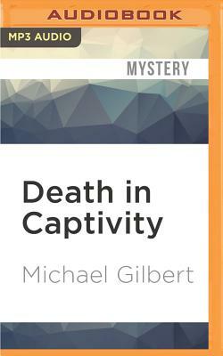 Death in Captivity by Michael Gilbert