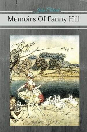 Memoirs Of Fanny Hill by John Cleland: Memoirs Of Fanny Hill by John Cleland by David Widger, John Cleland