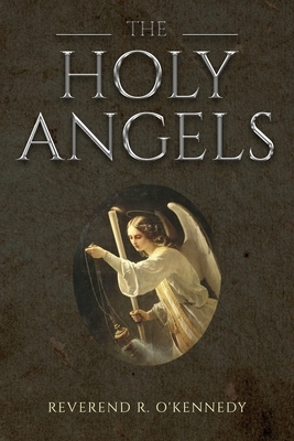 The Holy Angels by Wyatt North, Reverend R. O'Kennedy