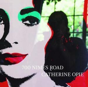 700 Nimes Road by Hilton Als, Catherine Opie, Ingrid Sischy