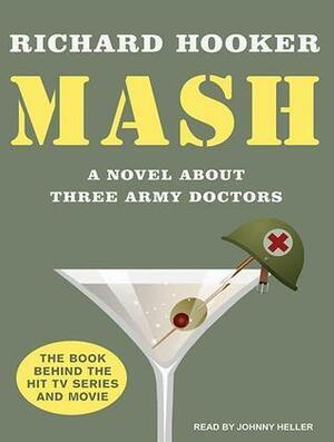 MASH: A Novel About Three Army Doctors by Richard Hooker, Johnny Heller