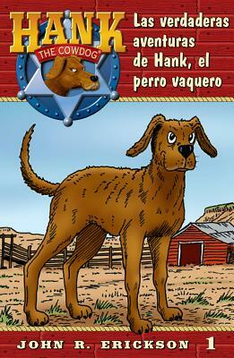 Las Verdaderas Aventuras de Hank, El Perro Vaquero by John R. Erickson