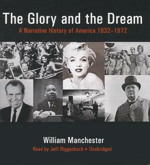 The Glory and the Dream: A Narrative History of America, 1932-1972 by William Manchester