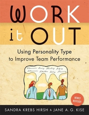 Work It Out: Using Personality Type to Improve Team Performance by Sandra Krebs Hirsh